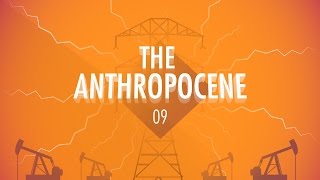 The Anthropocene and the Near Future Crash Course Big History 9 [upl. by Marya350]