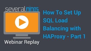 Webinar replay How To Set Up SQL Load Balancing with HAProxy  part 1 [upl. by Lucinda]