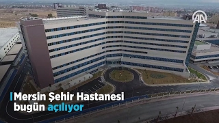 Mersin Şehir Hastanesi bugün açılıyor [upl. by Maurise485]