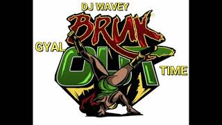 BRUK OUT MIX THE GYAL DEM TIME WHINING AND DAGGERING LONE ZESSING DJ WAVEY KARTEL SPICE PUNZ AND MOR [upl. by Anigger]