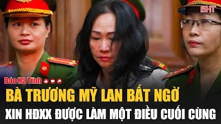 Bà Trương Mỹ Lan bất ngờ xin HĐXX được làm một điều cuối cùng [upl. by Ettelimay]