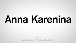 How to Pronounce Anna Karenina [upl. by Notlek]