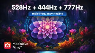 528Hz  444Hz  777Hz  TRIPLE FREQUENCY HEALING  Manifest Your Deepest Desires  Heal Golden Ch [upl. by Marka141]