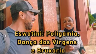 Eswatini o país da POLIGAMIA DANÇA DAS VIRGENS e BRUXARIA [upl. by Gorden831]