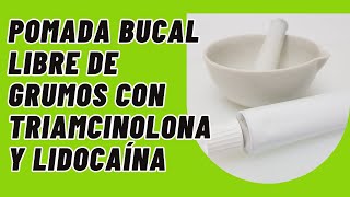 Elaboración de una Pomada bucal adhesiva para aftas llagas liquen con triamcinolona y lidocaína [upl. by Nidraj]