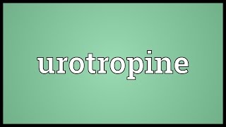 Urotropine Meaning [upl. by Zoba67]