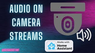 How To Enable Audio On Camera Streams In Home Assistant [upl. by Anaujd392]