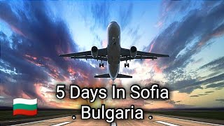 🇧🇬 2024 Exploring Sofia Bulgaria In 5 Days  Sightseeing amp Food [upl. by Micco430]