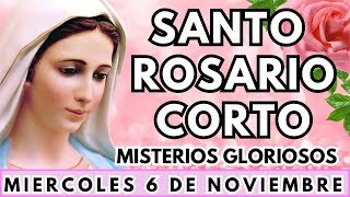 SANTO ROSARIO CORTO de hoy Miercoles 6 de Noviembre 2024🌺Misterios Gloriosos🌺Rosario corto de hoy🙏🏼 [upl. by Holcomb]