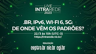 Intra Rede br IPv6 WiFi 6 5G  De onde vêm os padrões [upl. by Auqenat]