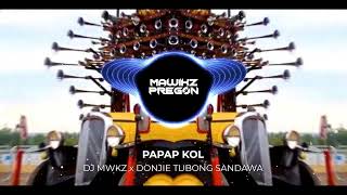 PAPAP KOL  DJ MWKZ x DONJIE TUBONG SANDAWA [upl. by Mehitable]