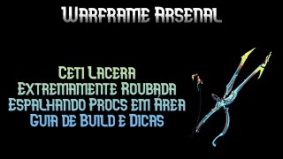 Ceti Lacera com Dano em Área espalhando Procs  Guia de Build e Dicas  Warframe Arsenal [upl. by Notniuqal320]