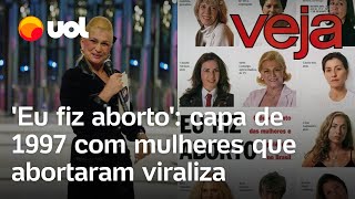 Eu fiz aborto capa da Veja de 1997 com mulheres que abortaram viraliza com PL do aborto [upl. by Bobbee]