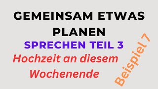 Mündliche Prüfung B1Sprechen Teil 3 Gemeinsam etwas planen Hochzeit an diesem Wochenende teil3 [upl. by Davin]