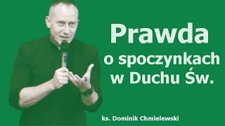 Ks Dominik Chmielewski Prawda o spoczynkach w Duchu Świętym [upl. by Crooks]