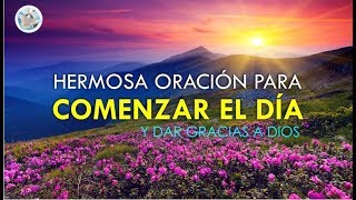 ORACIÓN PARA COMENZAR EL DÍA DAR GRACIAS DIOS Y PEDIR SU AYUDA Y PROTECCIÓN [upl. by Justine]