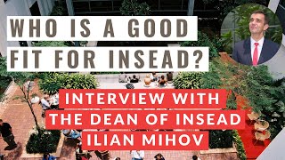 INSEAD MBA Ilian Mihov Values These Types of MBA Applicants [upl. by Neicul]