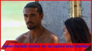 Julien Guirado revient sur sa rupture avec Martika [upl. by Alrrats]