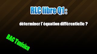 01RLC libres déterminer léquation diff [upl. by Eiramanel862]