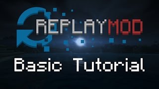 Minecraft Replay Mod  Basic Tutorial [upl. by Eob]