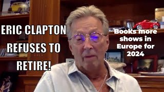 Eric Clapton Refuses To Retire Books More Shows For 2024 [upl. by Nevanod]