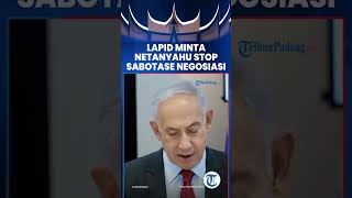 Lapid Minta Netanyahu Stop Sabotase Negosiasi [upl. by Hafital]