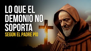 LOS SECRETOS del PADRE PÍO para COMBATIR a los DEMONIOS [upl. by Ikim]