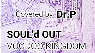 【SOULd OUT 練習041】 VOODOO KINGDOM [upl. by Wilfred]