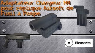 AIRSOFT Review N°106  Adaptateur Chargeur M4 pour Fusils à pompe ELEMENTS  Impression 3D [upl. by Bud]