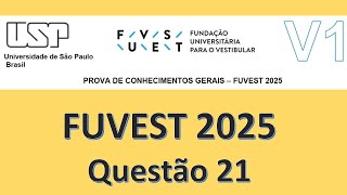 FUVEST 2025  1º dia Prova V1 Questão 21 [upl. by Sonahpets]