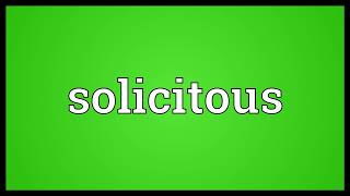 Solicitous Meaning [upl. by Iain]