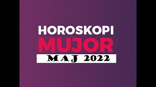 Horoskopi per muajin Maj 2022 [upl. by Nylannej]