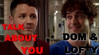 Dom and Lofty DOFTY  Talk About You  Holby City [upl. by Shantee]