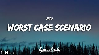 jayo  worst case scenario Lyrics 1 Hour [upl. by Leamiba]