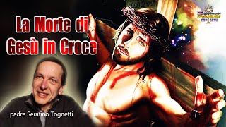 Padre Serafino Tognetti  LA MORTE DI GESÙ IN CROCE  3 Piccoli Passi con Gesù [upl. by Aicenek]