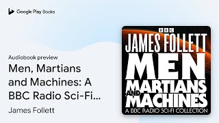 Men Martians and Machines A BBC Radio SciFi… by James Follett · Audiobook preview [upl. by Arracahs]