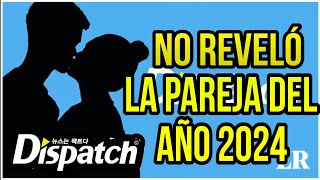 ¿Por qué Dispatch no reveló a la pareja de famosos coreanos del Año Nuevo 2024 [upl. by Squires]