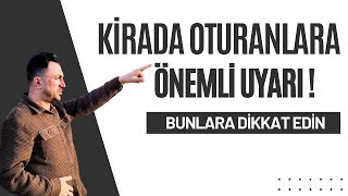 Kirada Oturanlara Önemli Uyarı Bunlara Dikkat Edin [upl. by Eimarej]