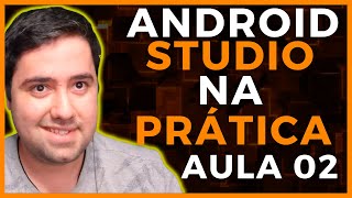 ANDROID STUDIO  CRIANDO NOSSO PRIMEIRO APLICATIVO Parte 02 [upl. by Eikkin]