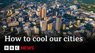 How to combat extreme heat in urban areas  Future Earth  BBC News [upl. by Currier]