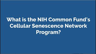 NIH Common Fund Cellular Senescence Network SenNet Program [upl. by Anyak]