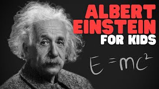 Albert Einstein for Kids  Lean all about Einsteins life and his major discoveries [upl. by Geralda449]