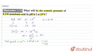 What will be the osmotic pressure of 01 M monobasic acid its pH is 2 at 25C [upl. by Aivatnuahs752]