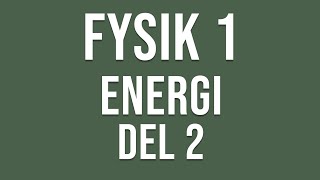 Fysik 1  Energi del 2 av 2 [upl. by Montague]