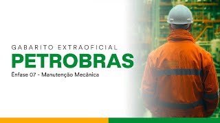 Gabarito Extraoficial Petrobras  Ênfase 07  Manutenção Mecânica [upl. by Syxela]