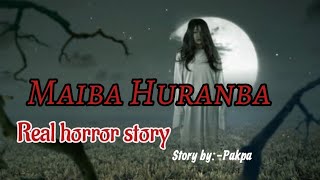 Maiba Huranba Real horror storyManipuri horror storyAsengba wari [upl. by Publus107]