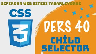 Ders 40  Child Selector  CSS  SIFIRDAN WEB SİTESİ YAPIMI  FrontEnd Eğitimi [upl. by Einafats554]