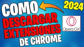 ✅COMO DESCARGAR EXTENSIONES💥 DE GOOGLE EN OPERA GX⭐ 2024 [upl. by Keraj]