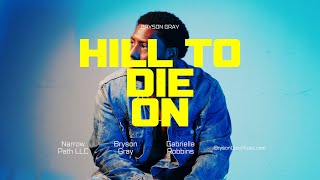 Bryson Gray  Hill To Die On Music Video [upl. by Nadler]