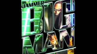 Jammer  Big Man [upl. by Maupin]